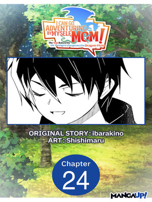 cover image of I Can Go Adventuring by Myself, Mom! The Son Raised by the Strongest Overprotective Dragon-Mom, Chapter 24
